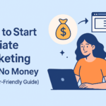 How to Start Affiliate Marketing With No Money (Beginner‑Friendly Guide)