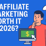 Is Affiliate Marketing Worth It in 2026? (Beginner Breakdown)
