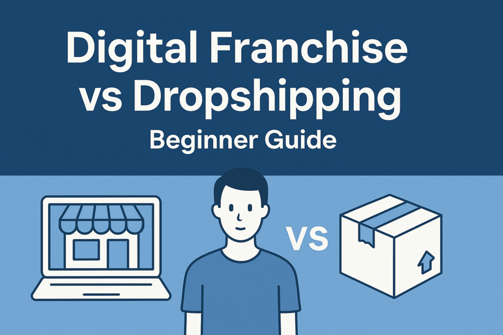 Digital Franchise vs Dropshipping Beginner Guide header image showing a laptop storefront, a person, and a cardboard box with ‘vs’ between them on a blue background.