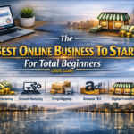 The Best Online Business To Start For Total Beginners