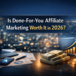Is Done‑For‑You Affiliate Marketing Worth It in 2026? (Honest Breakdown for Beginners)